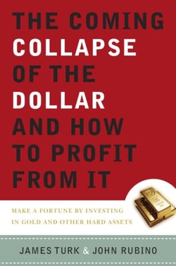 The Coming Collapse of the Dollar and How to Profit from It - Make a Fortune by Investing in Gold and Other Hard Assets