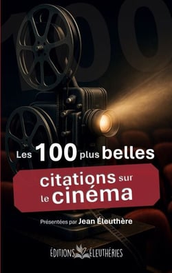 Les 100 plus belles citations sur le cinéma - Anthologie