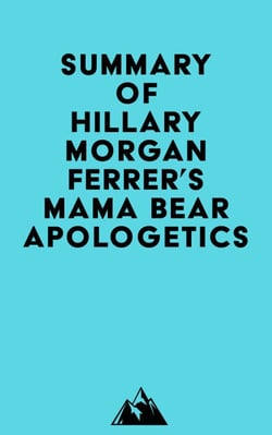 Summary of Hillary Morgan Ferrer's Mama Bear Apologetics™
