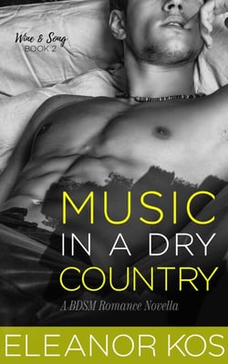 Music in a Dry Country: A BDSM Romance Novella - Wine &amp; Song, #2