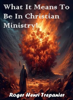 What It Means To Be In Christian Ministry! - The Practical Helps Library, #27