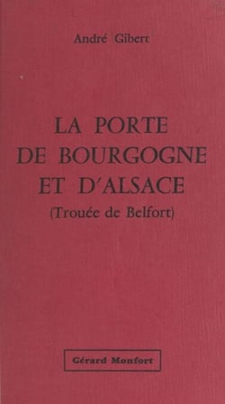 La porte de Bourgogne et d'Alsace (Trouée de Belfort) - Étude géographique. Thèse pour le Doctorat présentée à la Faculté des Lettres de l'Université de Paris