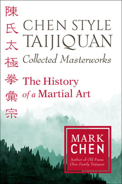 Chen Style Taijiquan Collected Masterworks - The History of a Martial Art