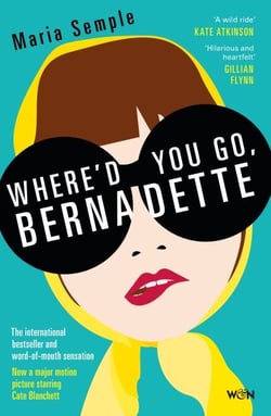 Where'd You Go, Bernadette - The New York Times bestseller, now a major motion picture starring Cate Blanchett