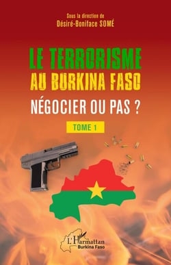 Terrorisme au Burkina Faso négocier ou pas ? - Tome 1