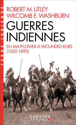 Guerres indiennes - Du Mayflower à Wounded Knee