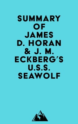 Summary of Gerold Frank, James D. Horan &amp; J. M. Eckberg's U.S.S. Seawolf