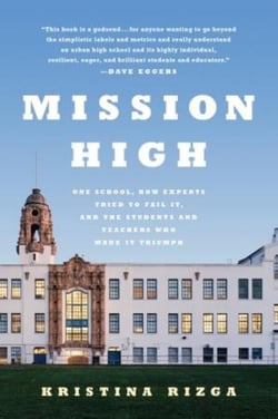 Mission High - One School, How Experts Tried to Fail It, and the Students and Teachers Who Made It Triumph
