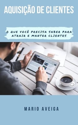 Aquisição de clientes &amp;  O que você precisa saber para atrair e manter clientes