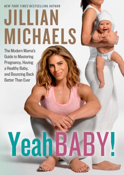Yeah Baby! - The Modern Mama's Guide to Mastering Pregnancy, Having a Healthy Baby, and Bouncing Back Better Than Ever