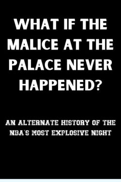 What If the Malice at the Palace Never Happened? - What If, #100