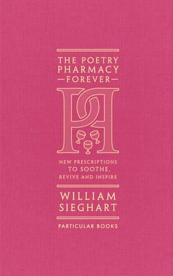 The Poetry Pharmacy Forever - New Prescriptions to Soothe, Revive and Inspire