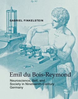 Emil du Bois-Reymond - Neuroscience, Self, and Society in Nineteenth-Century Germany