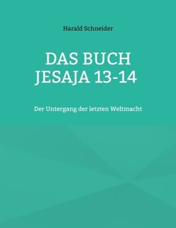 Das Buch Jesaja 13-14 - Der Untergang der letzten Weltmacht