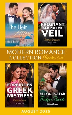 Modern Romance August 2025 Books 1-4 - The Heir Affair (Claimed by a Greek) / Pregnant Behind the Veil / Billion-Dollar Baby Shock / Forbidden Greek Mistress