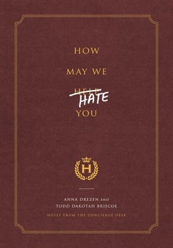 How May We Hate You? - Notes from the Concierge Desk