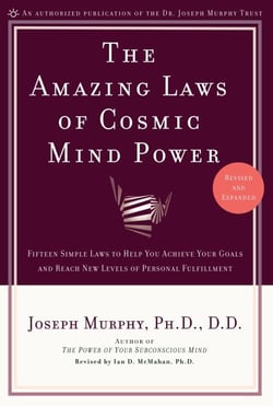 The Amazing Laws of Cosmic Mind Power - Fifteen Simple Laws to Help You Achieve Your Goals and Reach New Levels of Personal Fulfillment