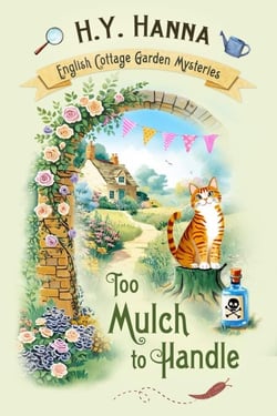 Too Mulch to Handle - English Cottage Garden Mysteries, #6
