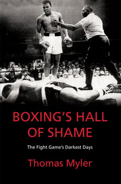 Boxing's Hall of Shame - The Fight Game's Darkest Days