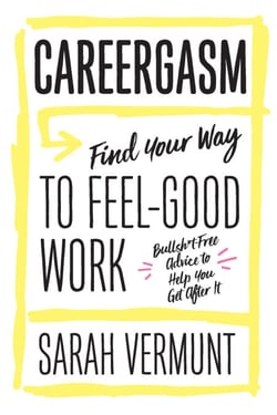 Careergasm - Find Your Way to Feel-Good Work