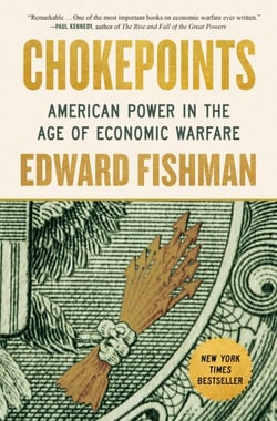 Chokepoints - American Power in the Age of Economic Warfare