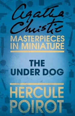 The Under Dog - A Hercule Poirot Short Story