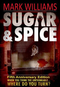 Sugar &amp; Spice - When You Think the Unthinkable...Where Do You Turn? Fifth Anniversary Edition