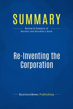 Summary: Re-Inventing the Corporation - Review and Analysis of Naisbitt and Aburdene's Book