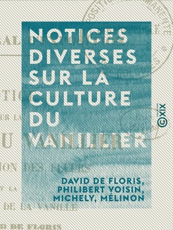 Notices diverses sur la culture du vanillier - La fécondation des fleurs et la préparation de la vanille