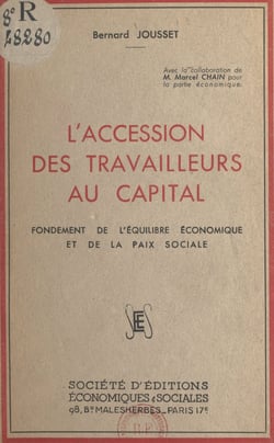 L'accession des travailleurs au capital - Fondement de l'équilibre économique et de la paix sociale