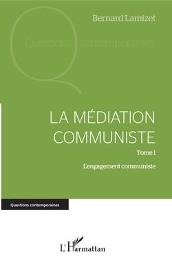 La médiation communiste - Tome 1 - L'engagement communiste