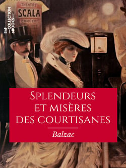 Splendeurs et misères des courtisanes - Scènes de la vie parisienne