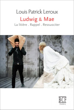 Ludwig &amp; Mae - &amp; le livreur de chinois, le pape déjanté, la vache à Giacometti, la muse déchue et le chœur d’anges étrangement nubile ; mais aussi le père, le pauvre père