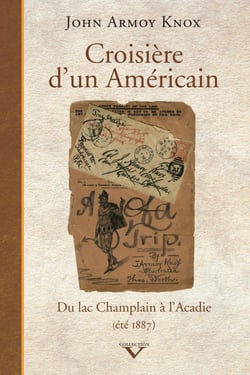Croisière d'un Américain - Du lac Champlain à l'Acadie, (été 1887)