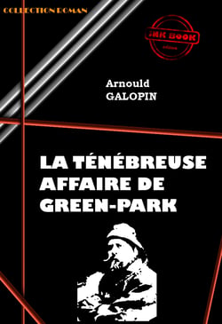 La ténébreuse affaire de Green Park [édition intégrale revue et mise à jour] - édition intégrale