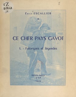 Ce cher pays Gavot (1) - Fatorgues et légendes