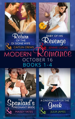 Modern Romance October 2016 Books 1-4 - The Return of the Di Sione Wife / Baby of His Revenge / The Spaniard's Pregnant Bride / A Cinderella for the Greek