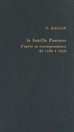 Politique et haute société à l'époque romantique : la famille Pastoret d'après sa correspondance, 1788 à 1856