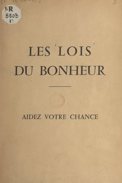 Les lois du bonheur - Aidez votre chance