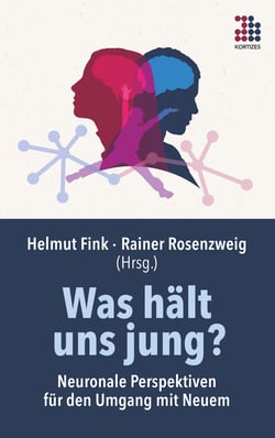 Was hält uns jung? - Neuronale Perspektiven für den Umgang mit Neuem