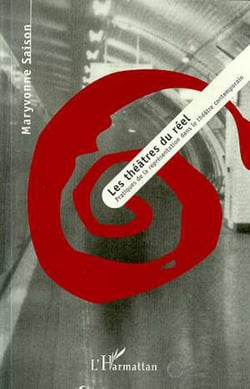 Les Théatres du Réel - Pratiques de la représentation dans le théâtre contemporain