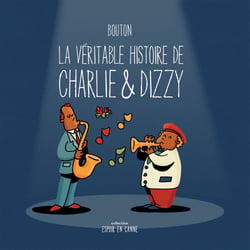 La véritable histoire de Charlie &amp; Dizzy