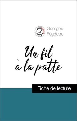 Analyse de l'œuvre : Un fil à la patte (résumé et fiche de lecture plébiscités par les enseignants sur fichedelecture.fr)