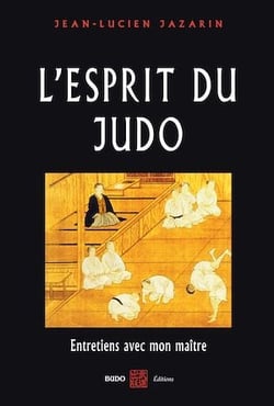 L'esprit du Judo : Entretiens avec mon maître