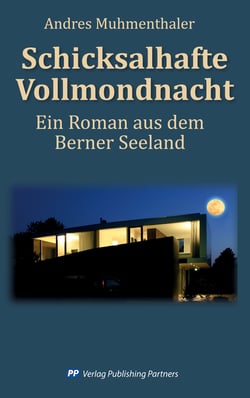 Schicksalhafte Vollmondnacht - Ein Roman aus dem Berner Seeland