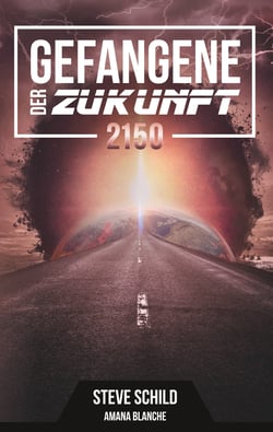 Gefangene der Zukunft 2150 - Zweiter Teil der Fantasy-Saga