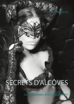 Secrets d'alcôves - Les anecdotes d'un club libertin