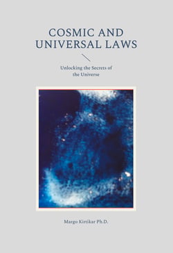 Cosmic and Universal Laws - Unlocking the Secrets of the Universe