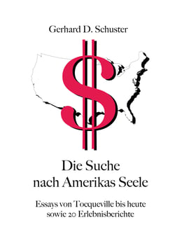 Die Suche nach Amerikas Seele - Essays von Tocqueville bis heute sowie 20 Erlebnisberichte