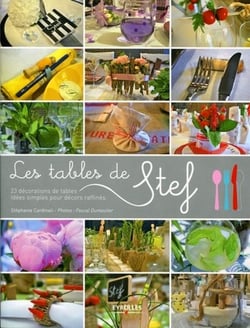 Les tables de Stef - 23 décorations de tables - Idées simples pour décors raffinés